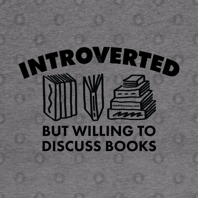 Introverted but Willing to Discuss Books (Dark) by Made by Casey